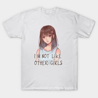 I'm Not Like Other Girls T-Shirt